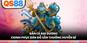 Bắn Cá Đại Dương - Chinh Phục Bản Đồ Săn Thưởng Huyền Bí