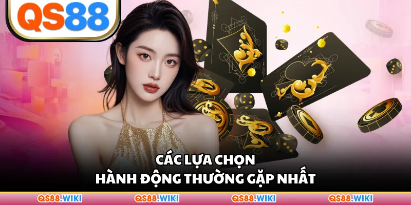 Các lựa chọn hành động thường gặp nhất