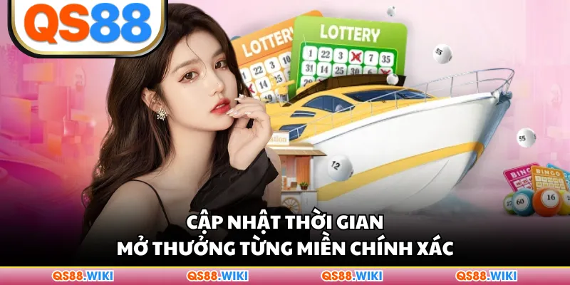 Cập nhật thời gian mở thưởng từng miền chính xác