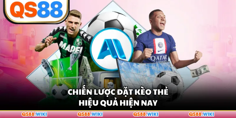 Chiến lược đặt kèo thẻ hiệu quả hiện nay
