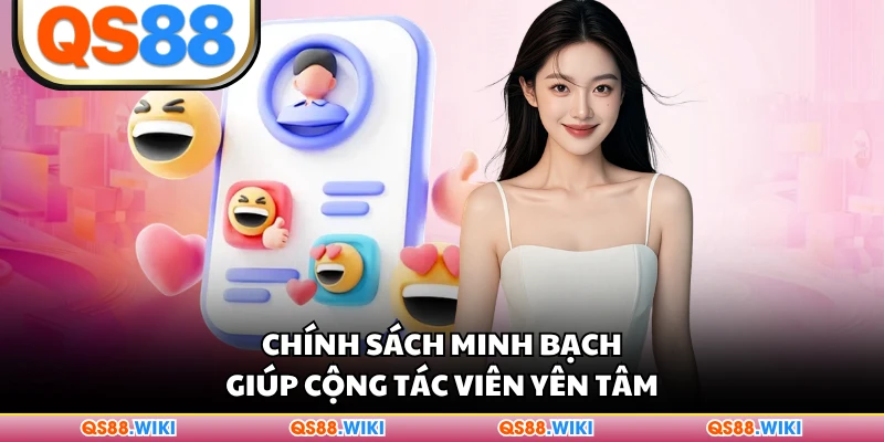 Chính sách minh bạch giúp cộng tác viên yên tâm
