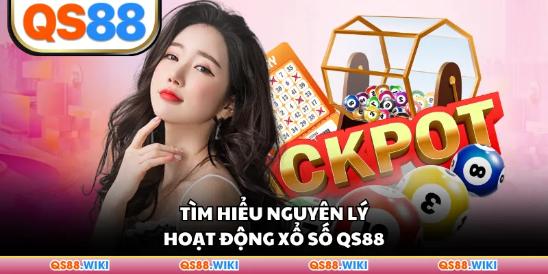 Tìm hiểu nguyên lý hoạt động xổ số QS88