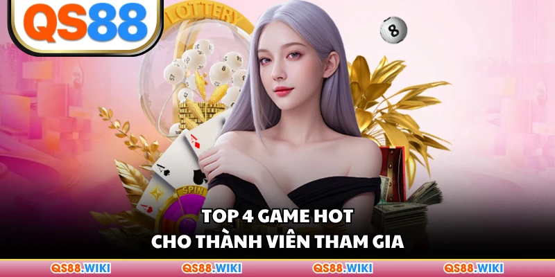 Top 4 game hot cho thành viên tham gia
